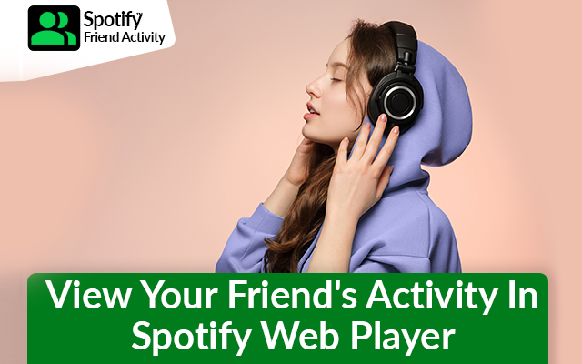 How To Sneak A Peek At What Your Friends Are Listening To On Spotify